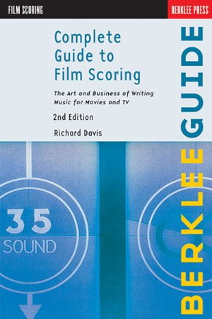 Cover art for Complete Guide To Film Scoring - 2Nd Edition