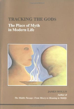 Cover art for Tracking the Gods The Place of Myth in Modern Life