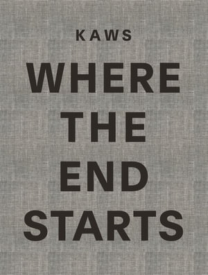 Cover art for KAWS: Where the End Starts