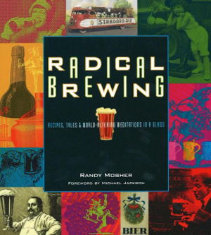 Cover art for Radical Brewing Recipes Tales & World-Altering Meditations in a Glass