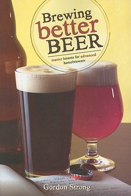 Cover art for Brewing Better Beer Master Lessons for Advanced Homebrewers