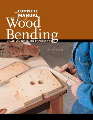 Cover art for The Complete Manual of Wood Bending Milled Laminated and Steambent Work