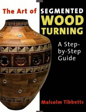 Cover art for Art of Segmented Wood Turning: A Step-by-Step Guide