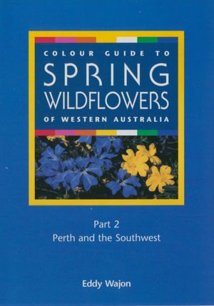 Cover art for Colour Guide to Spring Wildflowers of Western Australia