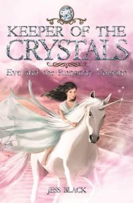 Cover art for Keeper of the Crystals: #1 Eve and the Runaway Unicorn