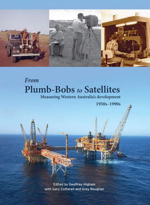 Cover art for From Plumb-bobs to Satellites Measuring Western Australia's Development 1950s - 1990s