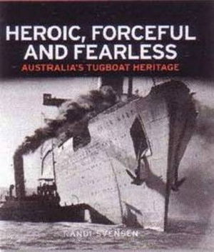 Cover art for Heroic Forceful and Fearless Australias Tugboat Heritage