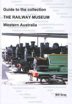 Cover art for Guide to the Collection the Railway Museum Western Australia
