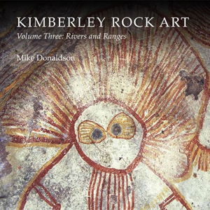 Cover art for Kimberley Rock Art Volume 3 Rivers and Ranges