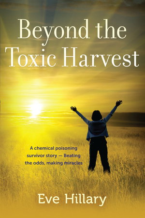 Cover art for Beyond the Toxic Harvest A Chemical Poisoning Survivor Story