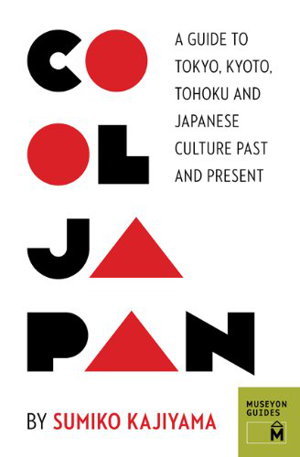 Cover art for Cool Japan A Guide to Tokyo Kyoto Tohoku and Japanese Culture Past and Present