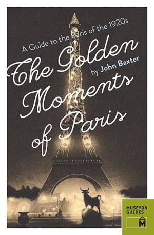 Cover art for Golden Moments of Paris: A Guide to the Paris of the 1920s