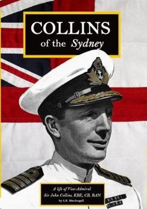 Cover art for Collins of the Sydney: A Life of Vice-Admiral Sir John