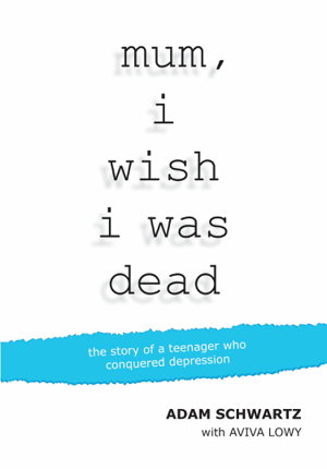 Cover art for Mum I Wish I Was Dead The Story of a Teenager Who Conquered Depression