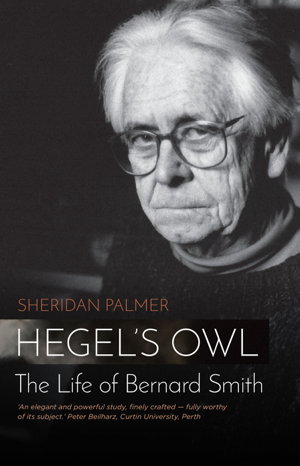 Cover art for Hegel's Owl: The Life Of Bernard Smith