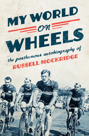 Cover art for My World on Wheels the posthumous autobiography of Russell Mockridge
