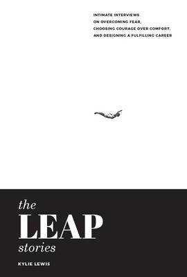 Cover art for The Leap Stories Intimate Interviews on Overcoming Fear andDesigning a Fulfilling Career