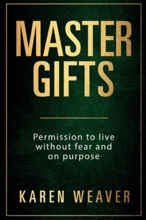 Cover art for Master Gifts: Permission to Live Without Fear and on Purpose