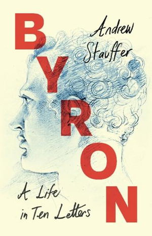 Cover art for Byron: A Life in Ten Letters