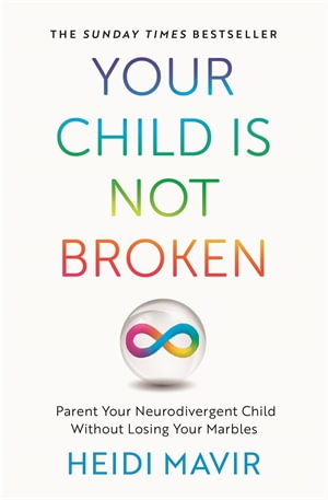 Cover art for Your Child is Not Broken:Parent Your Neurodivergent Child Without