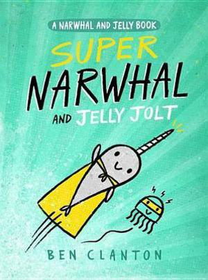 Cover art for Super Narwhal and Jelly Jolt (a Narwhal and Jelly Book #2)