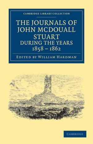 Cover art for The Journals of John McDouall Stuart during the Years 1858, 1859, 1860, 1861, and 1862