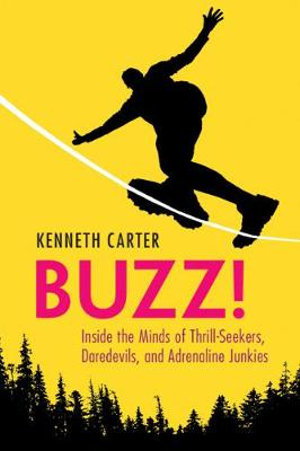 Cover art for Buzz! Inside the Minds of Thrill-Seekers Daredevils and Adrenaline Junkies