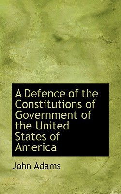 Cover art for A Defence of the Constitutions of Government of the United States of America