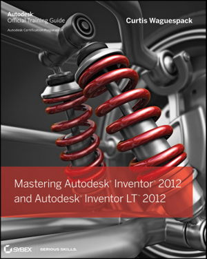 Cover art for Mastering Autodesk Inventor 2012 and Autodesk Inventor LT 2012