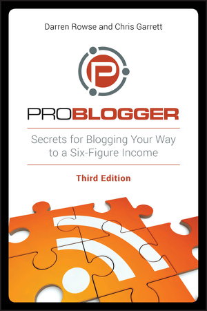 Cover art for ProBlogger Secrets for Blogging Your Way to a Six Figure