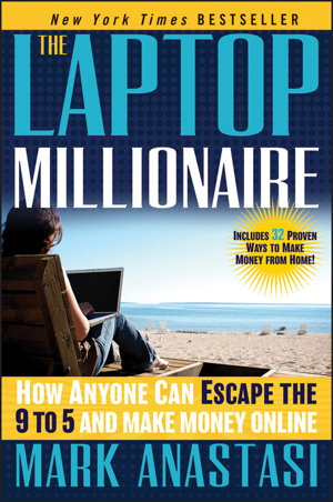 Cover art for The Laptop Millionaire - How Anyone Can Escape the  9 to 5 and Make Money Online