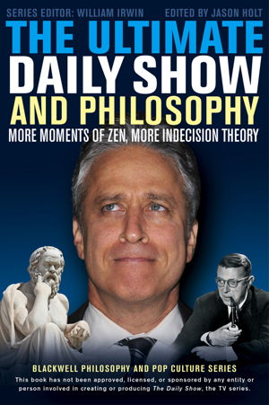 Cover art for Ultimate Daily Show and Philosophy More Moments of Zen More Indecision Theory