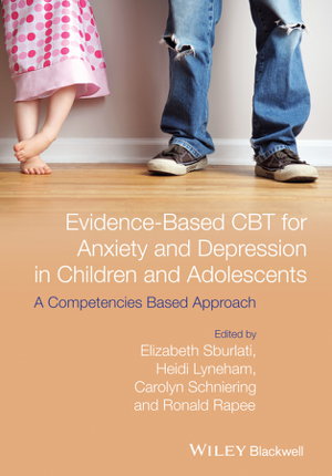Cover art for Evidence-based Cbt for Anxiety and Depression in  Children and Adolescents - a Competencies Based   Approach