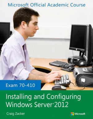 Cover art for Exam 70-410 Installing and Configuring Windows Server 2012