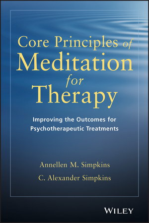 Cover art for Core Principles of Meditation for Therapy Improving the Outcomes of Psychotherapeutic Treatments