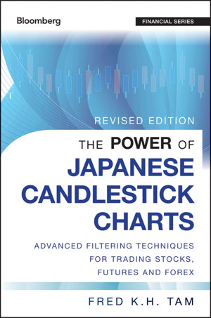 Cover art for The Power of Japanese Candlestick Charts - Advanced Filtering Techniques for Trading Stocks, Futures and Forex, Revised Edition