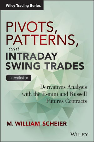 Cover art for Pivots Patterns and Intraday Swing Trades Derivatives Analysis with the e-mini and Russell Futures Contracts + Websit