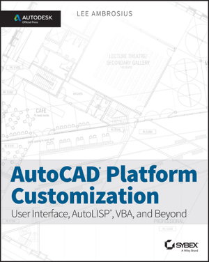 Cover art for AutoCAD Platform Customization - User Interface, AutoLISP, VBA, and Beyond - Autodesk Official Press
