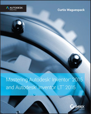 Cover art for Mastering Autodesk Inventor 2015 and Autodesk Inventor LT 2015