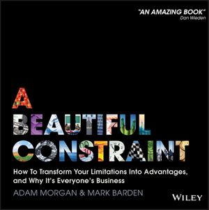 Cover art for A Beautiful Constraint How To Transform Your Limitations Into Advantages and Why It's Everyone's Business