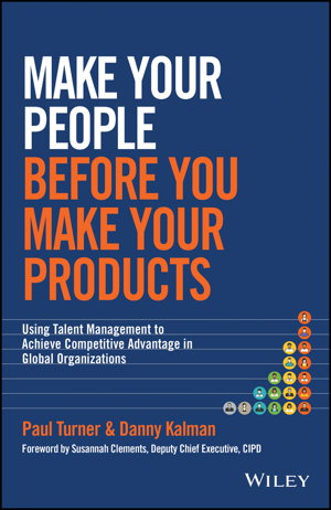 Cover art for Make Your People Before You Make Your Products -  Using Talent Management to Achieve Competitive    Advantage in Global Organizations