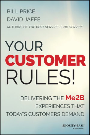 Cover art for Your Customer Rules! Delivering the Me2b Experiences That Today's Customers Demand