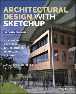 Cover art for Architectural Design with SketchUp - 3D Modeling, Extensions, BIM, Rendering, Making, and Scripting,  2e