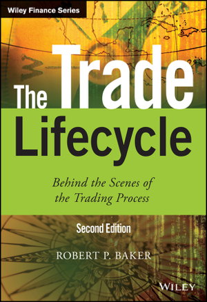 Cover art for The Trade Lifecycle - Behind the Scenes of the Trading Process 2e