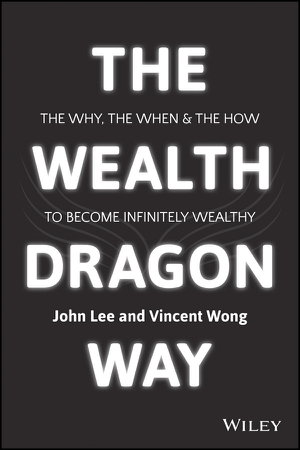 Cover art for The Wealth Dragon Way The Why the When and the How to BecomeFinancially Free