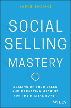 Cover art for Social Selling Mastery - Scaling Up Your Sales and  and Marketing Machine for the Digital Buyer