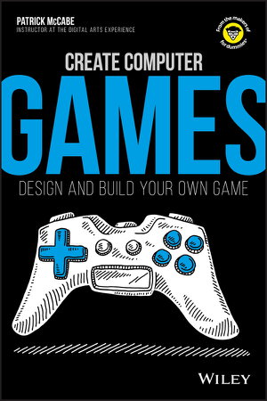 Cover art for Create Computer Games - Design and Build Your Own Game