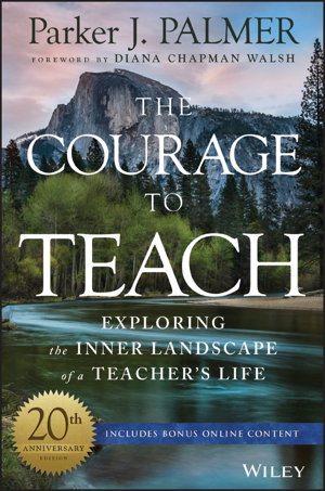 Cover art for The Courage to Teach Exploring the Inner Landscape of a Teacher's Life 20th Anniversary Edition