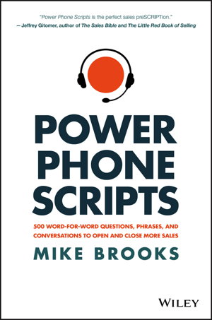 Cover art for Power Phone Scripts - 500 Word-for-Word Questions, Phrases, and Conversations to Open and Close More Sales