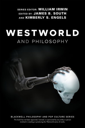Cover art for Westworld and Philosophy - If You Go Looking for the Truth, Get the Whole Thing